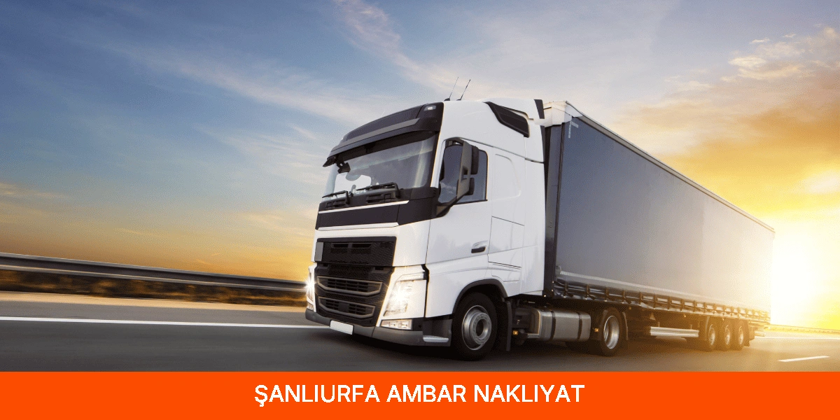 Şanlıurfa Ambar Nakliyat