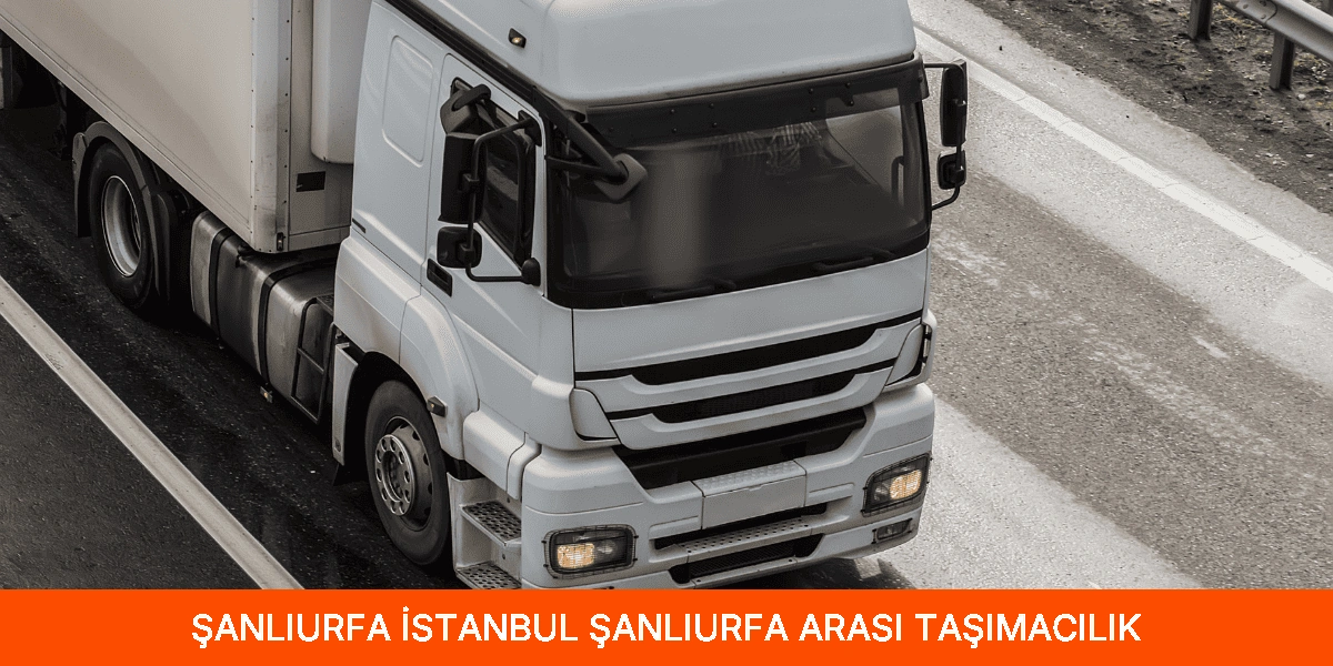 İstanbul Şanlıurfa Arası Taşımacılık
